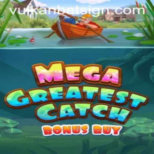 Explore the Thrills of MegaGreatestCatchBonusBuy with Vulkan Bet