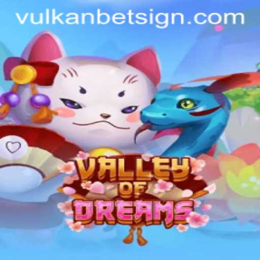 ValleyofDreams: An Adventure Awaits for Token Enthusiasts and Vulkan Bet Gamers